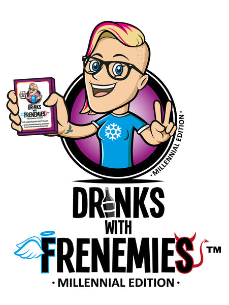 Drink With Frenemies Millennial Edition